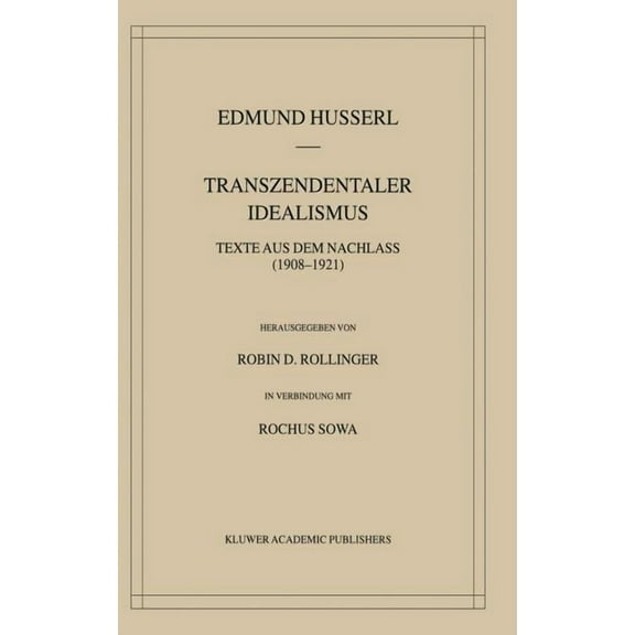 Husserliana: Edmund Husserl - Gesammelte Transzendentaler Idealismus: Texte Aus Dem Nachlass (1908-1921), Book 36, (Hardcover)