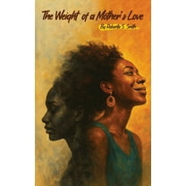The Weight of a Mother's Love, (Hardcover)