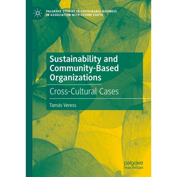 Palgrave Studies in Sustainable Business Sustainability and Community-Based Organizations: Cross-Cultural Cases, (Hardcover)