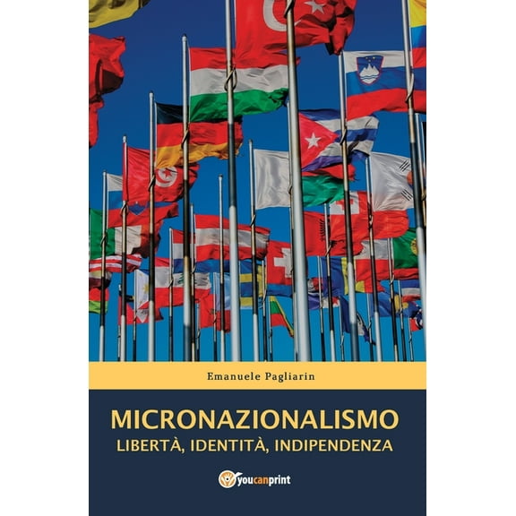 MICRONAZIONALISMO - Libertà, Identità, Indipendenza (Paperback)