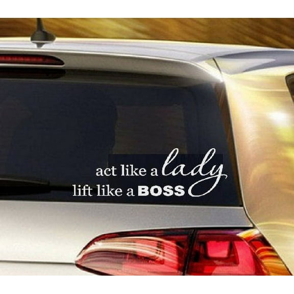 Decal ~ ACT LIKE A LADY, LIFT LIKE A BOSS ~ AUTO DECAL, 5" X 10"