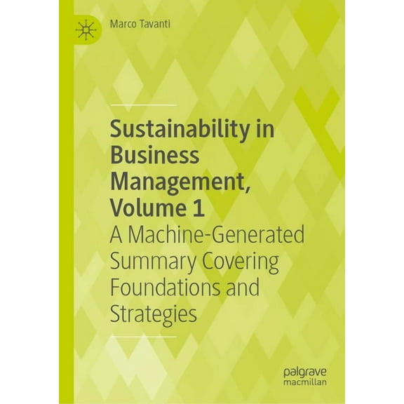 Sustainability in Business Management, Volume 1: A Machine-Generated Summary Covering Foundations and Strategies, (Hardcover)