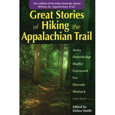 Great Stories of Hiking the Appalachian Trail : New Edition of Favorites from the Classic Hiking the Appalachian