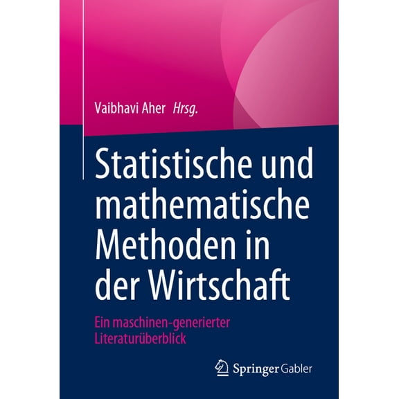 Statistische Und Mathematische Methoden in Der Wirtschaft: Ein Maschinen-Generierter Literaturüberblick, (Paperback)