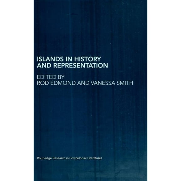 Routledge Research in Postcolonial Liter Islands in History and Representation, Book 6, (Hardcover)