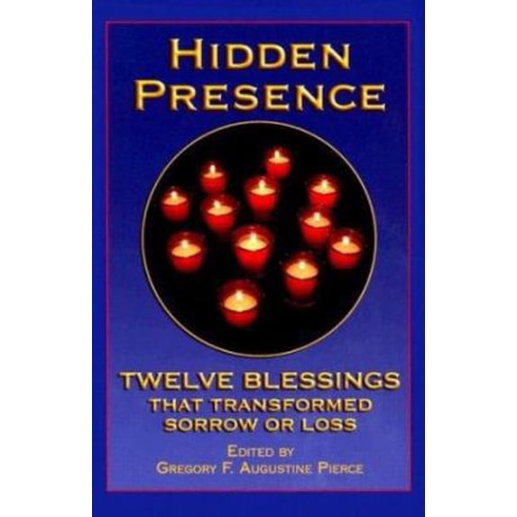 Pre-Owned Hidden Presence: Twelve Blessings That Transformed Sorrow or Loss (Hardcover) 0879462523 9780879462529
