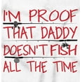 thumbnail image 2 of Proof Daddy Doesn't Fish All The Time Toddler Boy Girl T Shirt Infant Toddler Brisco Brands 18M, 2 of 6