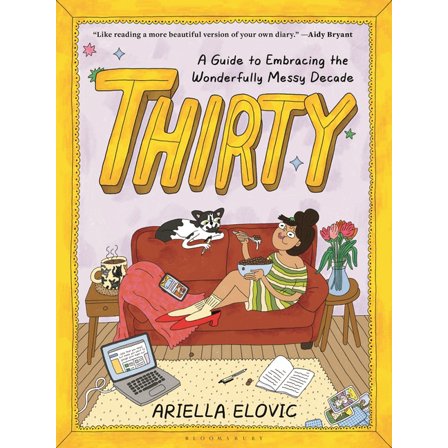 Thirty: A Guide to Embracing the Wonderfully Messy Decade, (Hardcover)