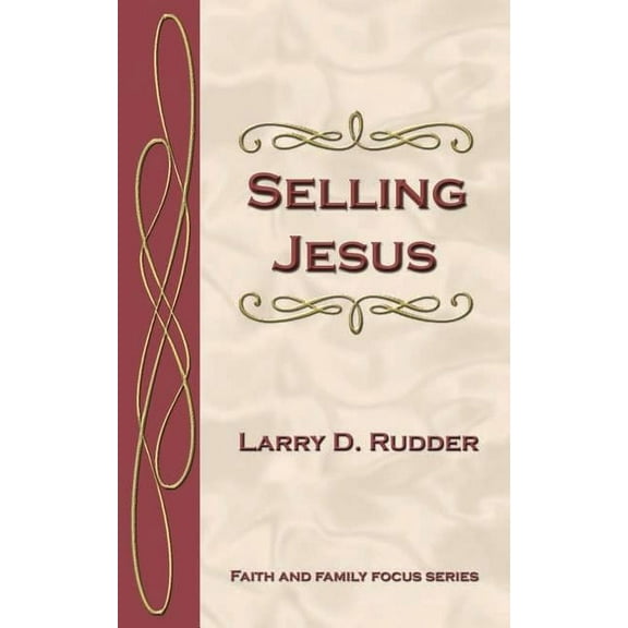 Faith and Family Focus: Selling Jesus (Paperback)