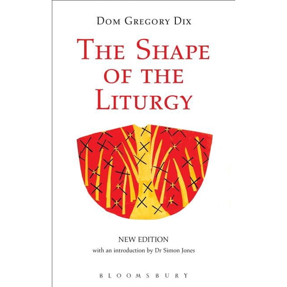 The Shape of the Liturgy, New Edition, (Paperback)