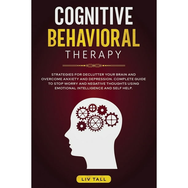 Cognitive Behavioral Therapy: Strategies for Decluttering Your Brain ...