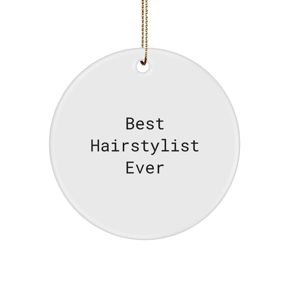 Hairstylist Gifts from Friends, Family, or Coworkers - Best Hairstylist Ever Circle Ornament for Christmas Unique Gifts