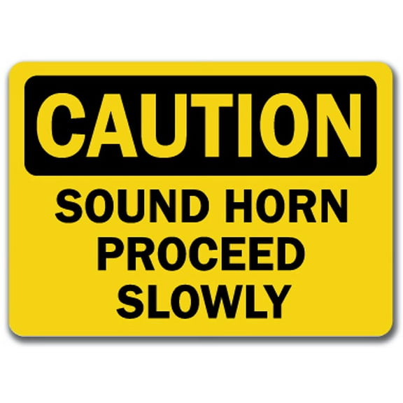 Caution Sign - Sound Horn Proceed Slowly - 10" x 14" OSHA Safety Sign