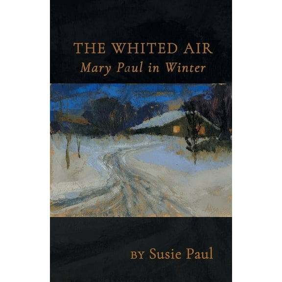 The Whited Air: Mary Paul in Winter