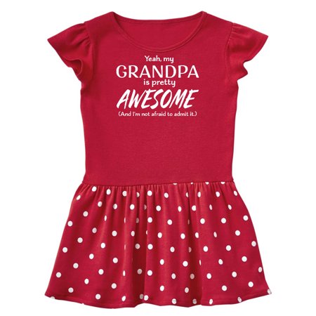 

Inktastic Yeah My Grandpa Is Pretty Awesome Gift Toddler Girl Dress
