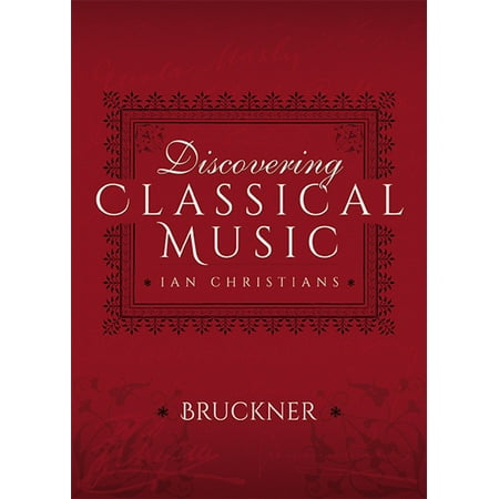 Discovering Classical Music: Bruckner - eBook