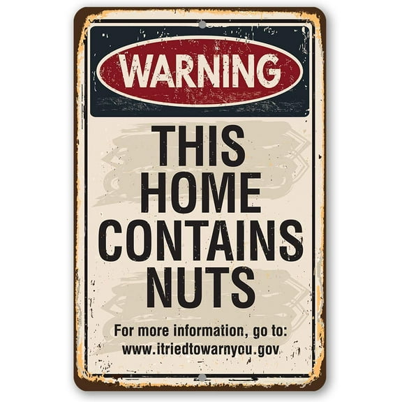 Metal Sign - Warning This Home Contains Nuts - Durable Metal Sign - Use Indoor/Outdoor - Makes a Funny Living Room Decor Under $25 (12" x 18")