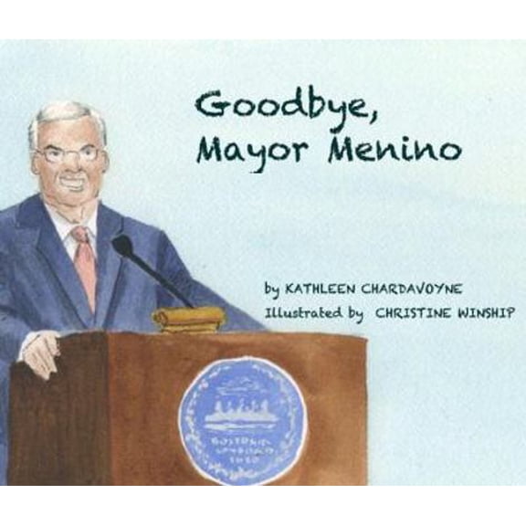 Pre-Owned Goodbye, Mayor Menino (Hardcover) 0615938043 9780615938042