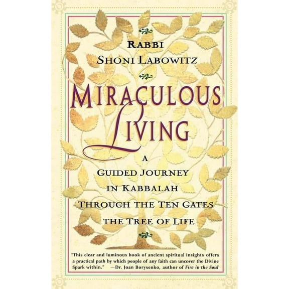 Miraculous Living: A Guided Journey in Kabbalah Through the Ten Gates of the Tree of Life, (Paperback)