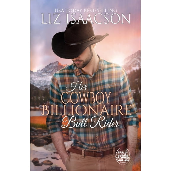 Christmas in Coral Canyon(tm) Her Cowboy Billionaire Bull Rider: An Everett Sisters Novel, Book 5, (Paperback)