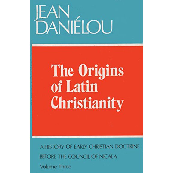 Pre-Owned The Origins of Latin Christianity: A History of Early Christian Doctrine Before the Council of Nicea, Vol. 3 (Hardcover) 0664210643 9780664210649