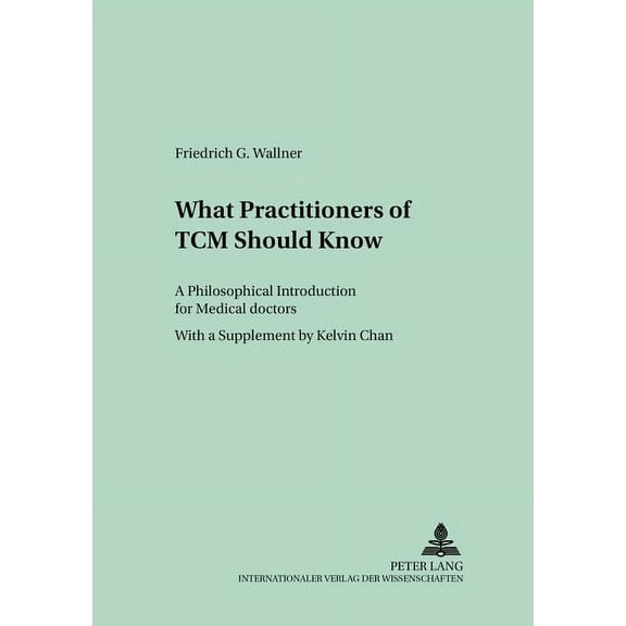 Culture and Knowledge: What Practitioners of TCM Should Know: A Philosophical Introduction for Medical Doctors (Paperback)