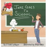 The Adventures of Jill, Jake, and Stimlin: The Adventures of Jill, Jake, and Stimlin : Jake Goes To School (Series #2) (Hardcover)
