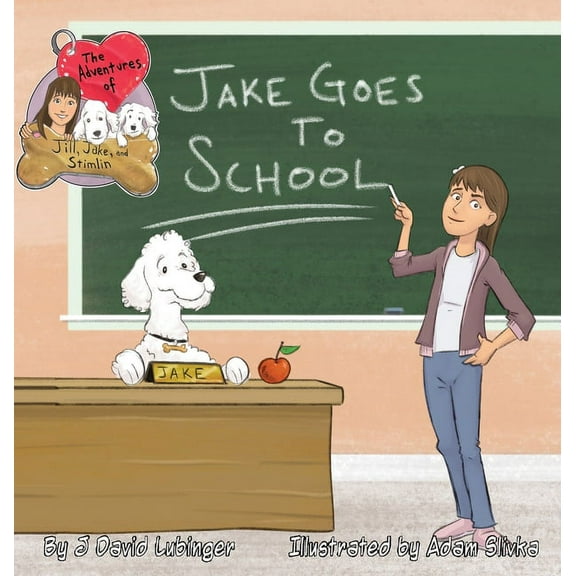 The Adventures of Jill, Jake, and Stimli The Adventures of Jill, Jake, and Stimlin: Jake Goes To School, Book 2, (Hardcover)