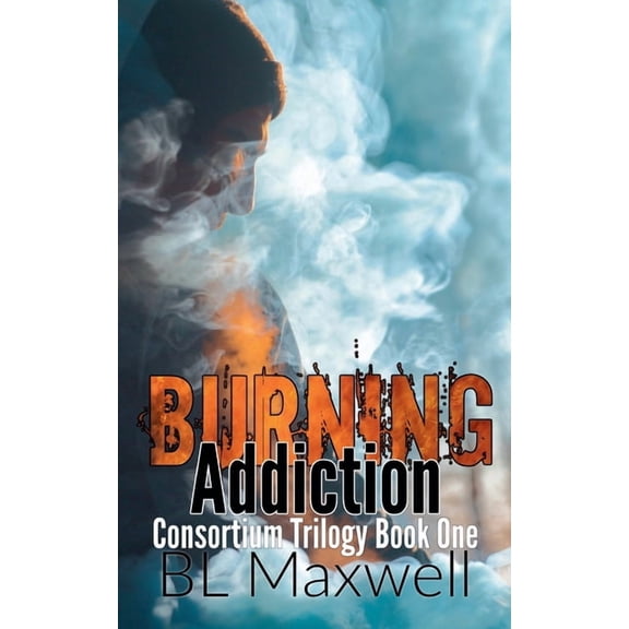 Consortium Trilogy Burning Addiction, Book 1, (Paperback)