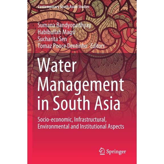 Contemporary South Asian Studies Water Management in South Asia: Socio-Economic, Infrastructural, Environmental and Institutional Aspects, (Paperback)