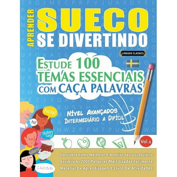 Aprender Sueco Se Divertindo! - NÃ­vel AvanÃ§ados: IntermediÃ¡rio a DifÃ­cil - Estude 100 Temas Essenciais Com CaÃ§a Palavras, (Paperback)