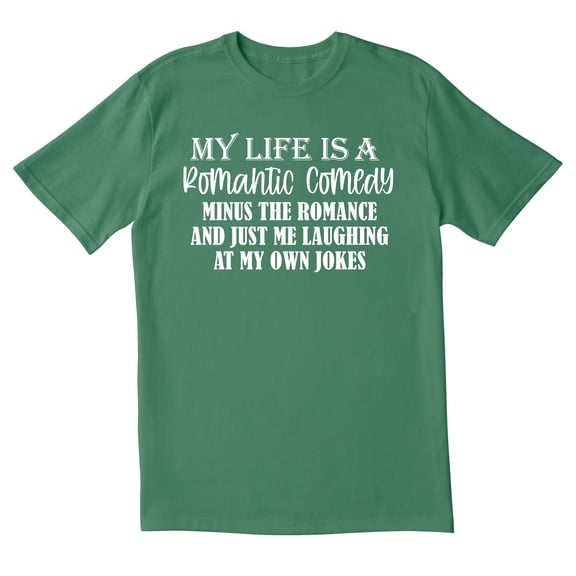 TotallyTorn My Life Is A Romantic Comedy Minus The Romance And Just Me Laughing At My Own Jokes Novelty Sarcastic Funny Mens Graphic T Shirts
