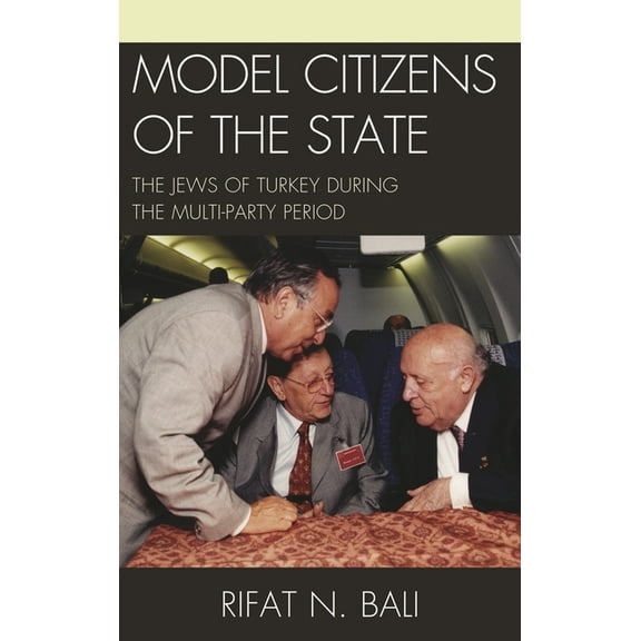 Model Citizens of the State: The Jews of Turkey during the Multi-Party Period, (Hardcover)