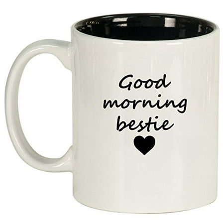 Ceramic Coffee Tea Mug Good Morning Bestie Best Friend (Best Good Morning Wishes Friend)