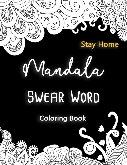Mandala Swear Word Coloring Book Stay Home : Cuss Words Coloring Pages ...