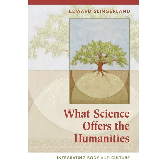 What Science Offers the Humanities: Integrating Body and Culture, (Paperback)