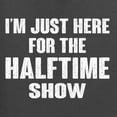 thumbnail image 5 of Wild Bobby I'm Just Here For The Halftime Show Sports Men Graphic T-Shirt, Charcoal, X-Large, 5 of 5
