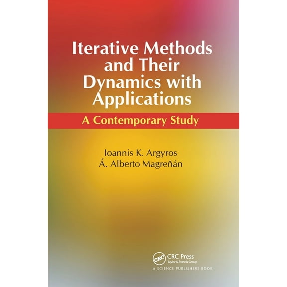 Iterative Methods and Their Dynamics with Applications: A Contemporary Study, (Paperback)