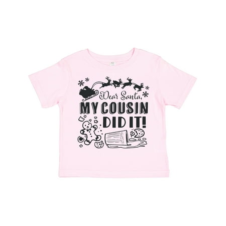 

Inktastic Dear Santa My Cousin Did It Funny Christmas Gift Toddler Boy or Toddler Girl T-Shirt