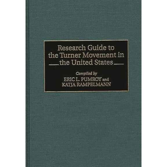 Bibliographies and Indexes in American H Research Guide to the Turner Movement in the United States, Book 33, (Hardcover)