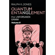 The Unforsaken Grimm: Quantum Entanglement Vol 5 (Paperback)