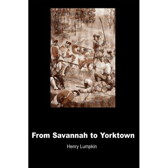 From Savannah to Yorktown : The American Revolution in the South