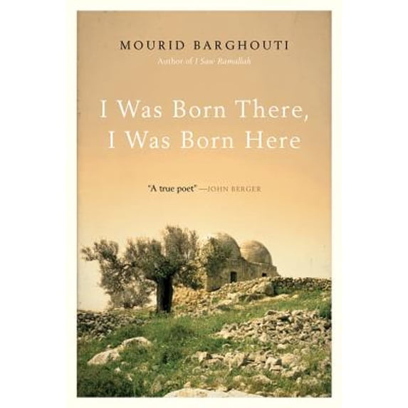 Pre-Owned I Was Born There, I Was Born Here (Hardcover) by Mourid Barghouti