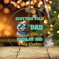 thumbnail image 3 of Scottish Fold Dad Like a Regular Dad Only Cooler Happy Father's Day Acrylic Round Ornament Cat Lover Kitten Owner Gifts Home Tree Decor - 02007, 3 of 4