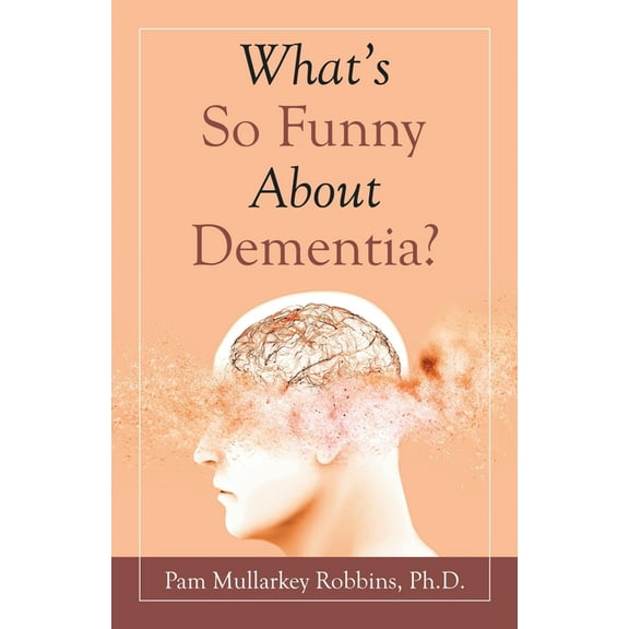 What's so Funny About Dementia?, (Paperback)