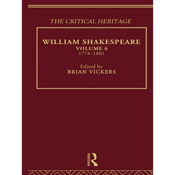 William Shakespeare: The Critical Heritage Volume 6 1774-1801, (Paperback)