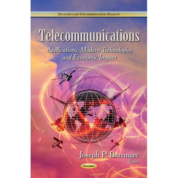 Telecommunications : Applications, Modern Technologies and Economic Impact