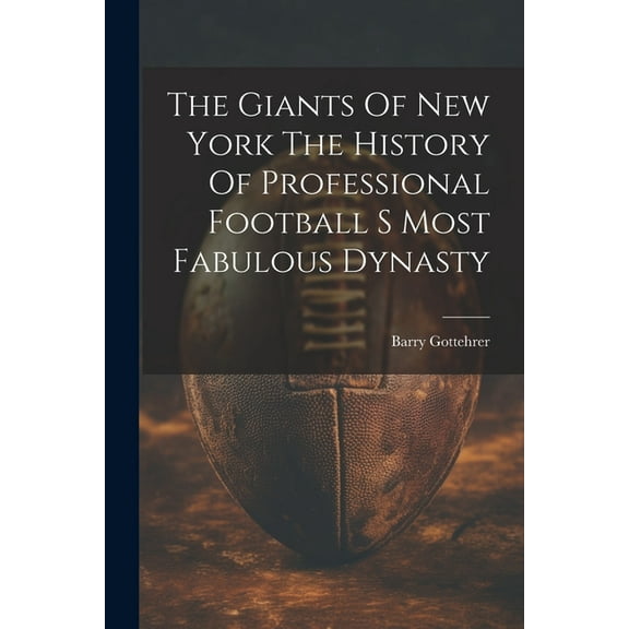 The Giants Of New York The History Of Professional Football S Most Fabulous Dynasty (Paperback)