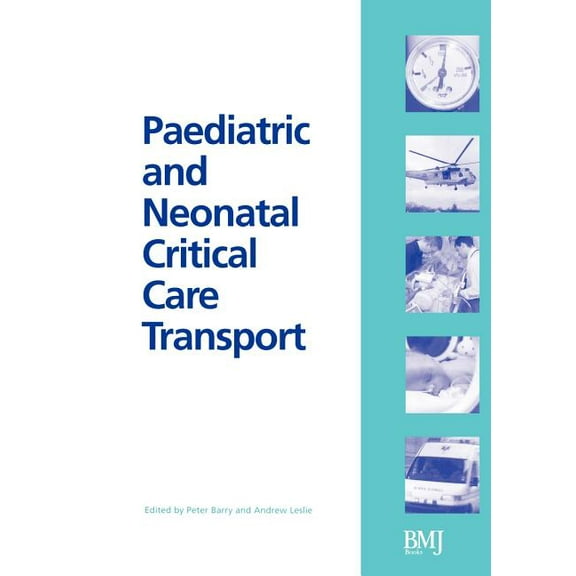 Paediatric and Neonatal Critical Care Transport, (Paperback)