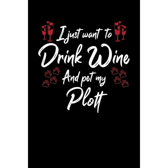 I Just Wanna Drink Wine And Pet My Plott (Paperback)